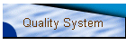 Quality System