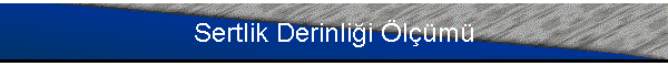 Sertlik Derinli�i �l��m�