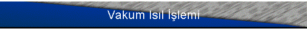 Vakum Is�l ��lemi