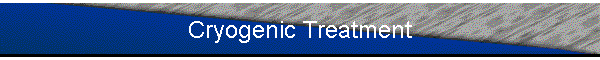 Cryogenic Treatment